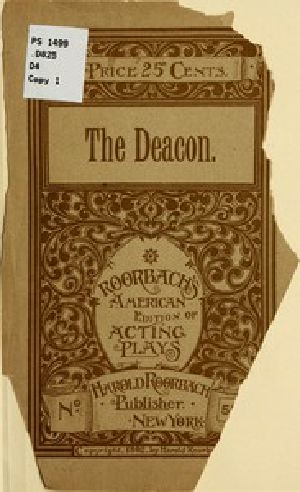 [Gutenberg 42581] • The Deacon: An Original Comedy Drama in Five Acts